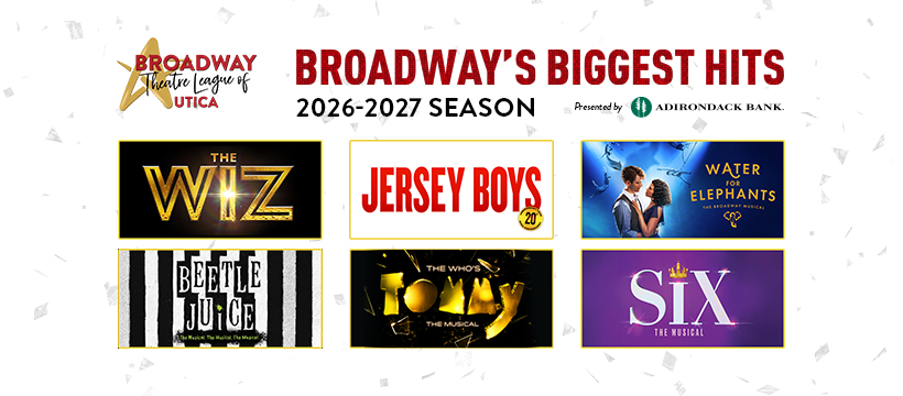 Broadway's Biggest Hits coming to the stanley theatre in Utica, NY as part of the 2026-2027 Adirondack Bank Performance Season